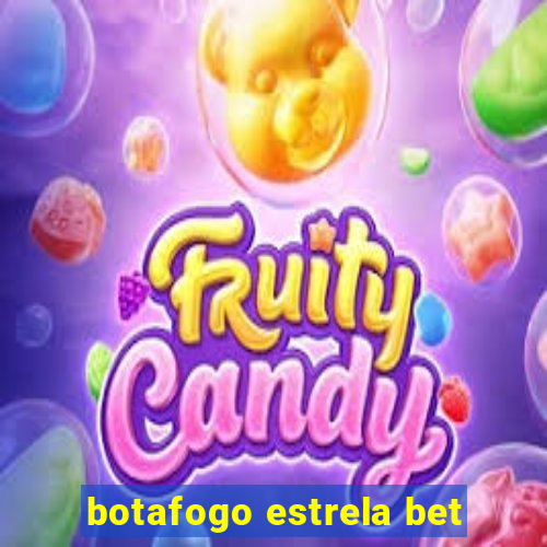 botafogo estrela bet